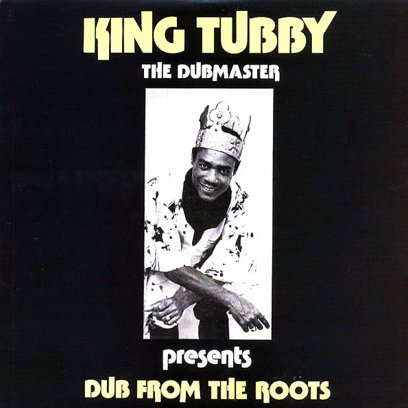 King Tubby - Dub From The Roots (The Dubmaster Presents)