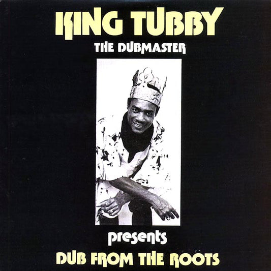 King Tubby - Dub From The Roots (The Dubmaster Presents)
